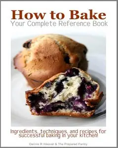 How to Bake: Your Complete Reference Book