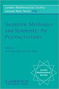 Geometric Mechanics and Symmetry: The Peyresq Lectures (Repost)