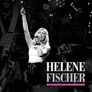 Helene Fischer - Das Konzert aus dem Kesselhaus (2017)