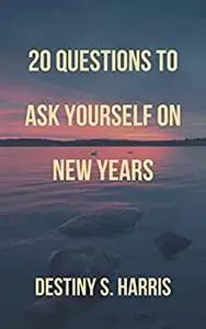 20 Questions To Ask Yourself On New Years