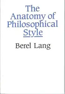 The Anatomy of Philosophical Style: Literary Philosophy and the Philosophy of Literature