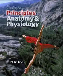 Seeley's Principles of Anatomy & Physiology (Repost)