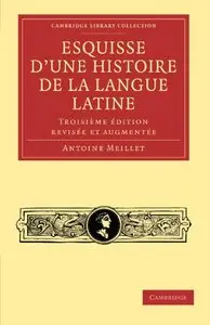 Esquisse D'une Histoire De La Langue Latine