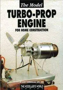 Kurt Schreckling - The Model Turbo-prop Engine for Home Construction [Repost]