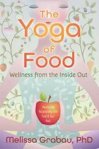 The Yoga of Food: Wellness from the Inside Out (repost)