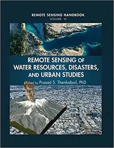 Remote Sensing Handbook: Remote Sensing of Water Resources, Disasters, and Urban Studies (Repost)