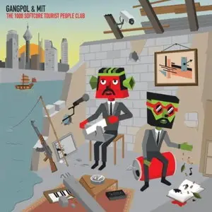 Gangpol And Mit - The 1000 Softcore Tourist People Club (2011)