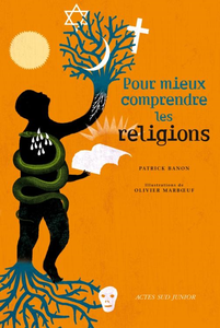 Pour mieux comprendre les religions - Patrick Banon, Olivier Marboeuf