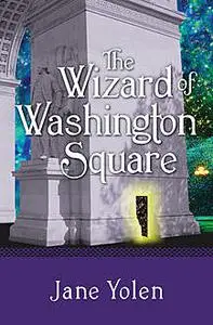 «The Wizard of Washington Square» by JANE YOLEN