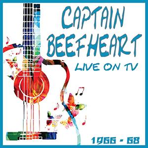 Captain Beefheart - Live on TV 1966-68 (2020)