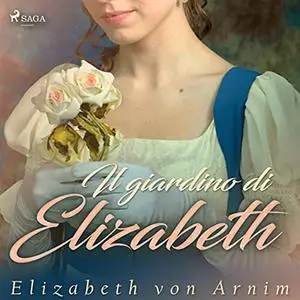 «Il giardino di Elizabeth» by Elizabeth von Arnim