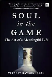 Soul in the Game: The Art of a Meaningful Life