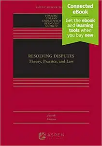 Resolving Disputes: Theory, Practice, and Law [Connected eBook]  Ed 4