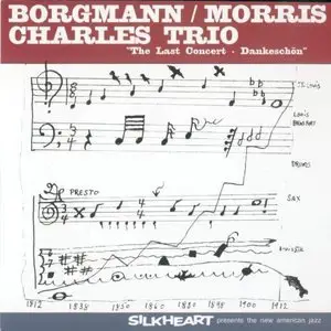 Thomas Borgmann - Dennis Charles - Wilber Morris: The Last Concert - Dankeschön