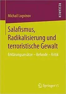 Salafismus, Radikalisierung und terroristische Gewalt: Erklärungsansätze – Befunde – Kritik
