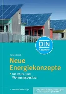Neue Energiekonzepte - fur Haus- und Wohnungsbesitzer: fur Haus- und Wohnungsbesitzer Mit Checklisten, Spar-Tipps [Repost]