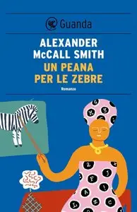 Alexander McCall Smith - Un Peana Per Le Zebre (repost)