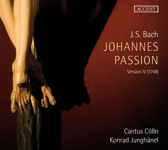 Konrad Junghänel, Cantus Cölln - Johann Sebastian Bach: Johannes Passion, Version IV (1749) (2011)