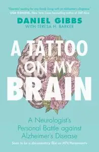 A Tattoo on my Brain: A Neurologist's Personal Battle against Alzheimer's Disease, Revised Edition