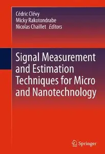 Signal Measurement and Estimation Techniques for Micro and Nanotechnology (repost)