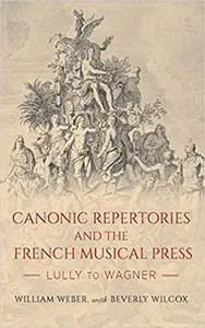 Canonic Repertories and the French Musical Press: Lully to Wagner