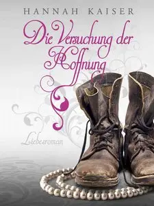Hannah Kaiser - Die Versuchung der Hoffnung