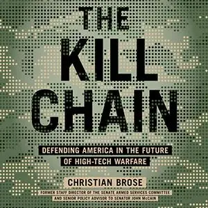 The Kill Chain: Defending America in the Future of High-Tech Warfare [Audiobook]