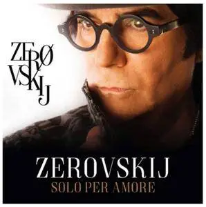 Renato Zero - Zerovskij solo per amore (2017)
