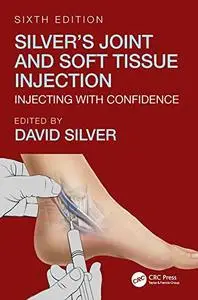 Silver's Joint and Soft Tissue Injection: Injecting with Confidence, 6th Edition