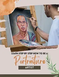 Learn Step By Step How To Be A Portraiture Artist