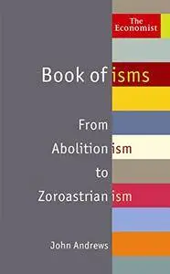 The Economist Book of isms: From Abolitionism to Zoroastrianism