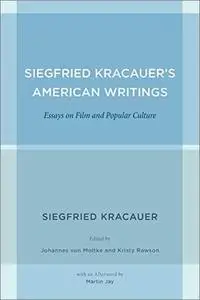 Siegfried Kracauer's American Writings: Essays on Film and Popular Culture