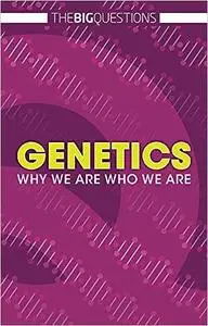 Genetics: Why We Are Who We Are