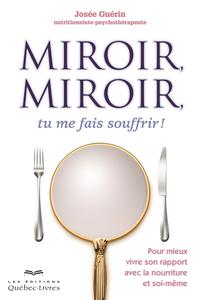 Josée Guérin, "Miroir, miroir, tu me fais souffrir!  : Pour mieux vivre son rapport