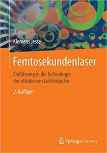 Femtosekundenlaser: Einführung in die Technologie der ultrakurzen Lichtimpulse