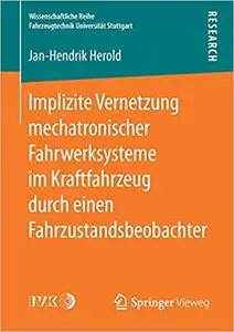 Implizite Vernetzung mechatronischer Fahrwerksysteme im Kraftfahrzeug durch einen Fahrzustandsbeobachter