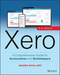 Xero: A Comprehensive Guide for Accountants and Bookkeepers US Edition