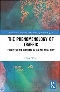 The Phenomenology of Traffic: Experiencing Mobility in Ho Chi Minh City