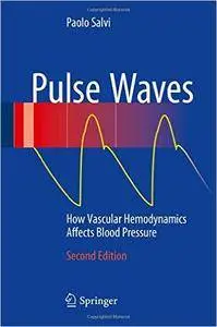 Pulse Waves: How Vascular Hemodynamics Affects Blood Pressure, 2nd Edition (Repost)