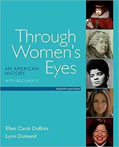 Through Women's Eyes: An American History with Documents, 4th edition