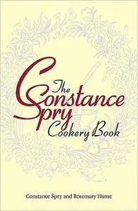«The Constance Spry Cookery Book» by Constance Spry, Rosemary Hume