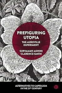 Prefiguring Utopia: The Auroville Experiment