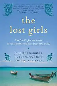 The Lost Girls: Three Friends. Four Continents