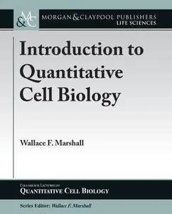 Introduction to Quantitative Cell Biology