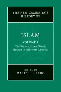 The New Cambridge History of Islam, Volume 2: The Western Islamic World Eleventh to Eighteenth Centuries