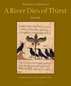 A River Dies of Thirst: Journals by Mahmoud Darwish