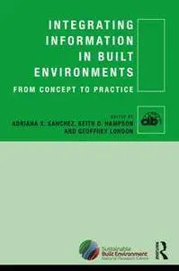 Integrating Information in Built Environments : From Concept to Practice