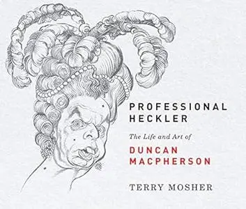 Professional Heckler: The Life and Art of Duncan Macpherson