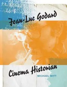 Jean-Luc Godard, Cinema Historian (Repost)