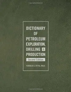 Dictionary of Petroleum Exploration, Drilling & Production (2nd edition)